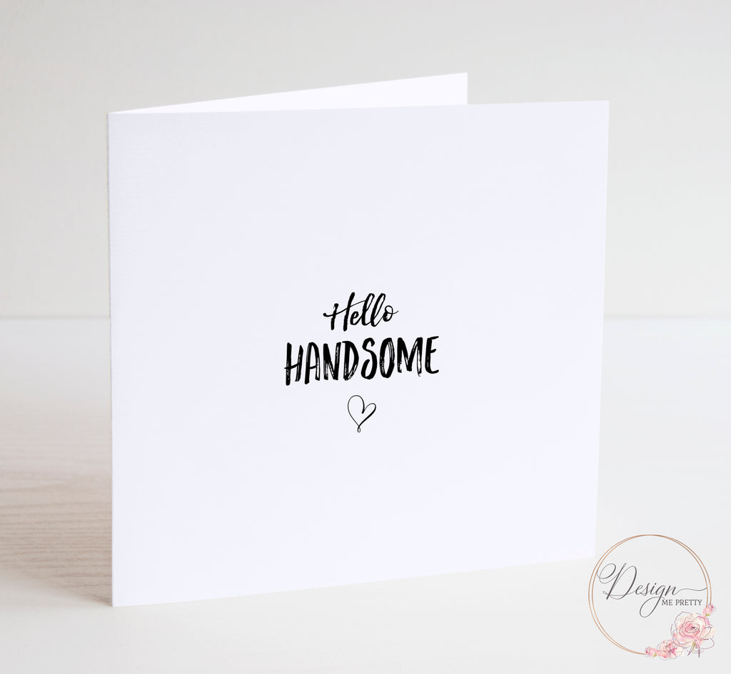 Hello Handsome - Valentines Card